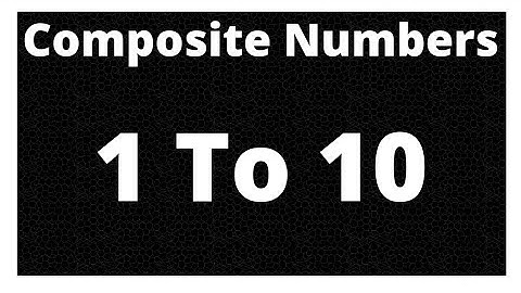 composite numbers 1 to 10 | composite numbers from 1 to 10 | composite numbers between 1 and 10