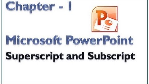 Microsoft PowerPoint - Superscript and Subscript