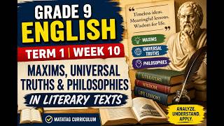 Grade 9 English | Term 1 Week 10: Maxims, Universal Truths & Philosophies in Literary Texts