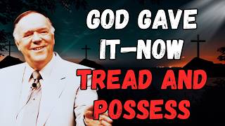 GOD GAVE IT—NOW POSSESS IT: The TREADING PRINCIPLE for VICTORY (JOSHUA 13) | Kenneth E. Hagin