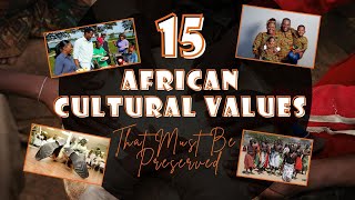 15 African Cultural Values That Must Be Preserved | African Vibes
