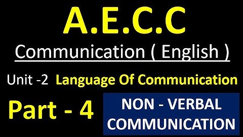 NON VERBAL COMMUNICATION  AECC Communication ENGLISH  Unit -2 ( Part 4 ) Language Of Communication