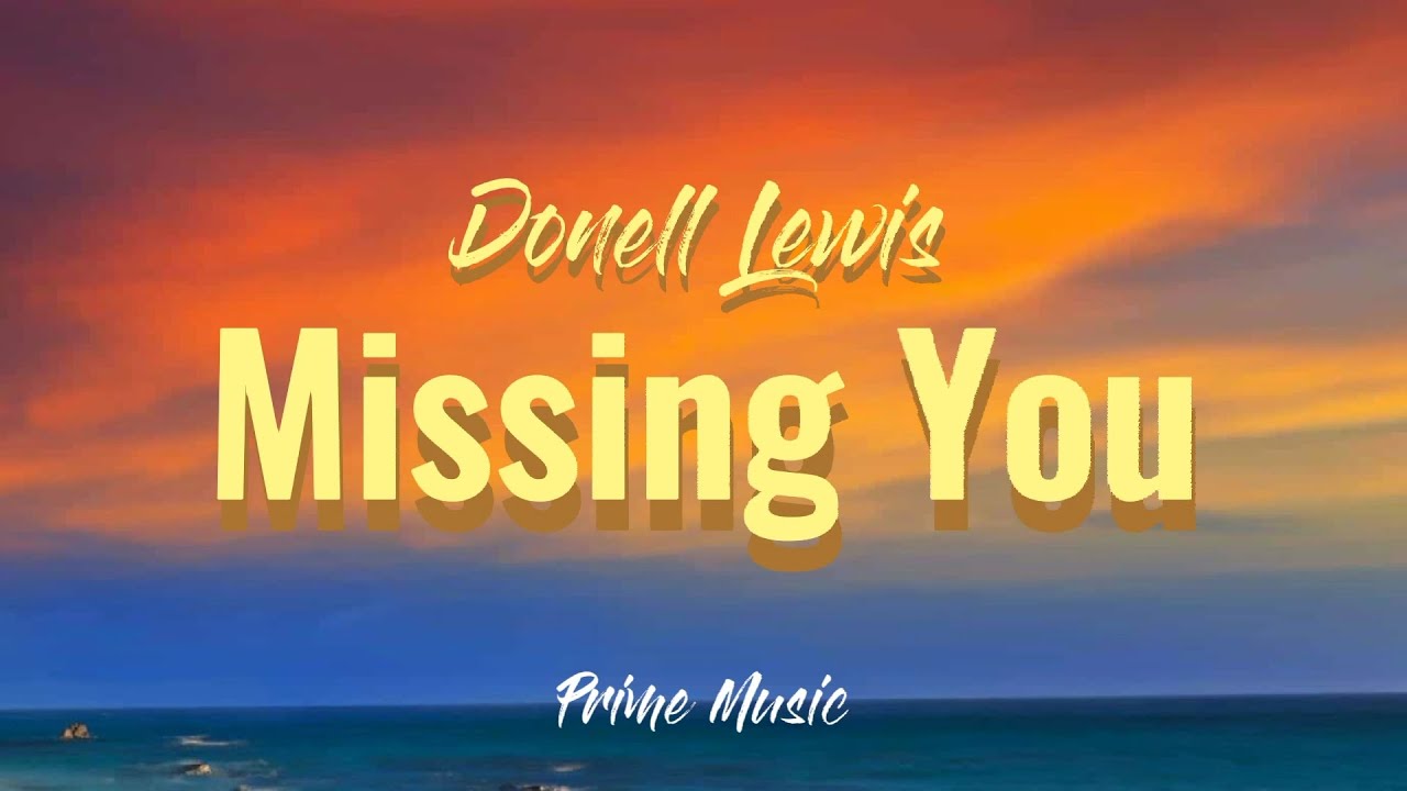 Donell Lewis ft. Fortafy - Missing You (Lyrics) I know you be missing my love