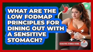 What Are The Low FODMAP Principles For Dining Out With A Sensitive Stomach?