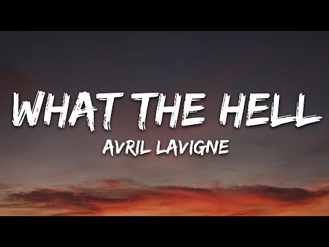 Avril Lavigne - What The Hell (Lyrics)