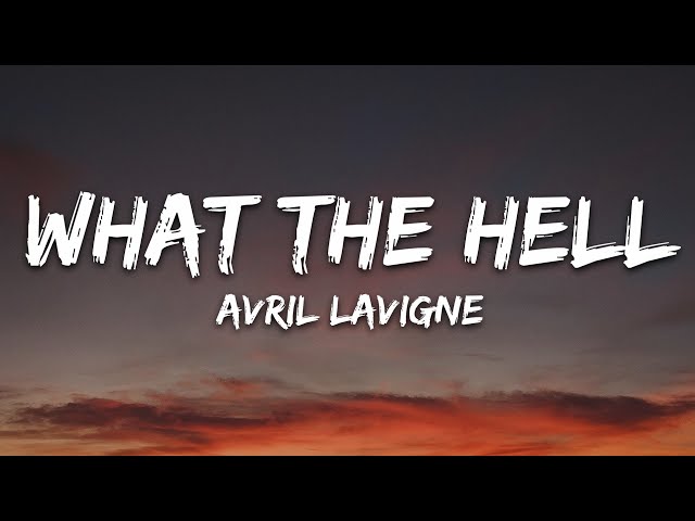 Avril Lavigne - What The Hell (Lyrics) class=