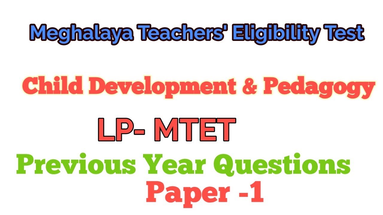 Child Development and Pedagogy ( LP- MTET) Paper-1 