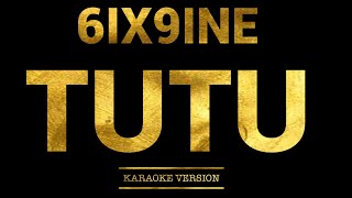 6IX9INE- TUTU (Karaoke Version)