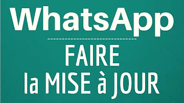 Comment faire la mise à jour de WhatsApp ?