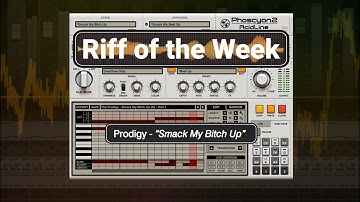 Phoscyon 2 - Riff of the Week. Prodigy - "Smack My Bitch Up"
