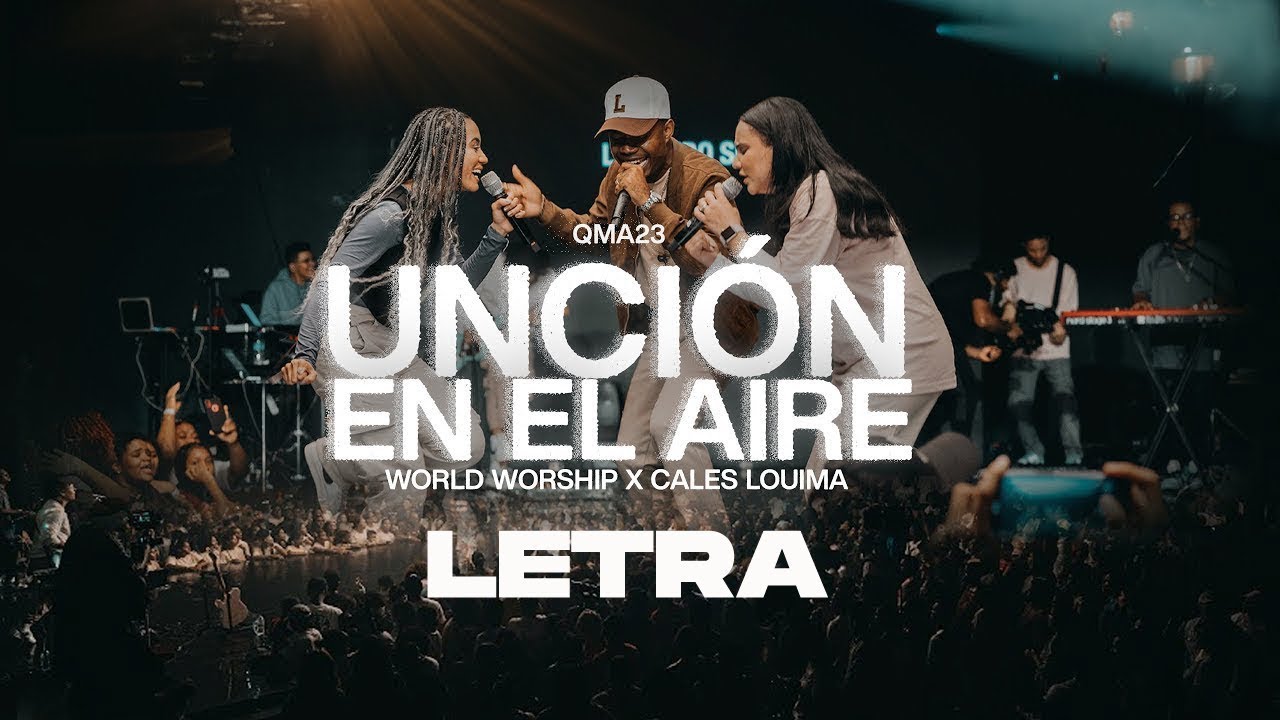 Unción en el aire World Worship feat CalesLouima (Letra) Musica