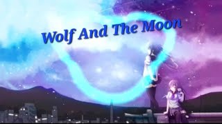 Nightcore - The Wolf And The Moon (BrunuhVille)