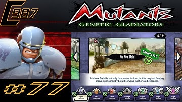 Mutants Genetic Gladiators Ep.77 - Nu New Delhi Alpha Division Campaign