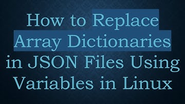 How to Replace Array Dictionaries in JSON Files Using Variables in Linux