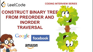 Construct Binary Tree from Preorder and Inorder Traversal  | Amazon Google interview |  Leetcode