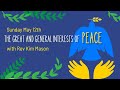 Sunday may 12th the great and general interests of peace with rev kim mason