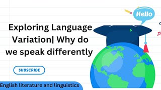 Exploring Language Variation| Why Do We Speak Differently?