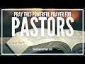 Prayer For Pastors | Lift Them Up Now