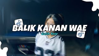DJ BALIK KANAN WAE  -  SOUND TIKTOK VIRAL TERBARU 2025! Galih Yete