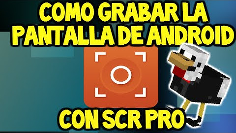 Como grabar la pantalla de Android *ROOT* | SCR Pro