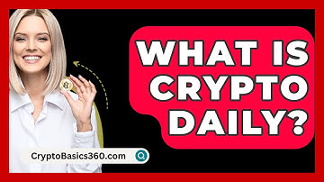 What Is Crypto Daily? - CryptoBasics360.com