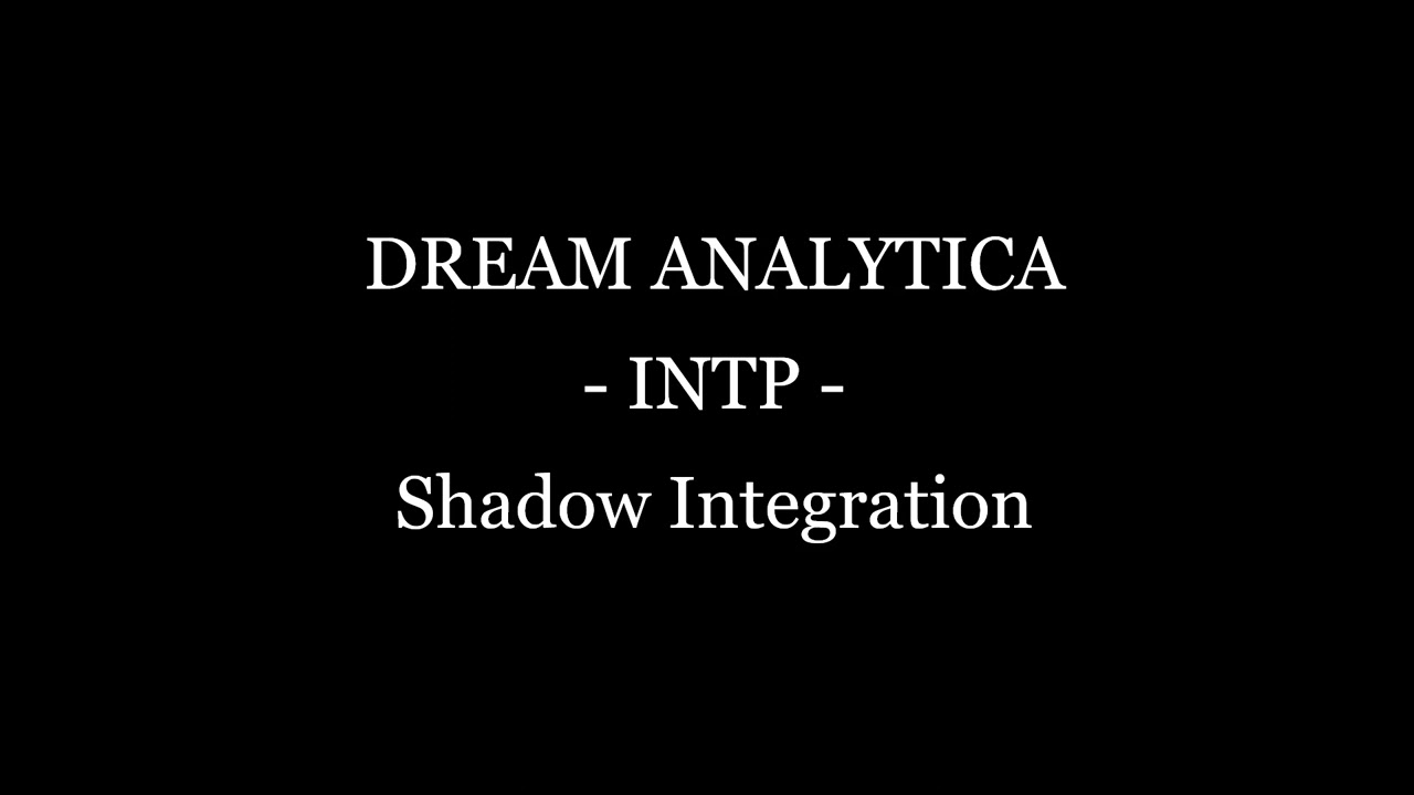 INTP Personality Type - Shadow Integration