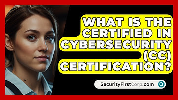 What is the Certified in Cybersecurity (CC) Certification? | SecurityFirstCorp News