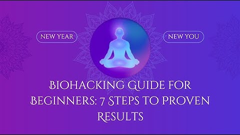 Biohacking for Beginners: 7-Step Science-Based Guide (2025) | Longevity Blueprint