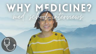 How to Answer Why Medicine | MED SCHOOL INTERVIEWS