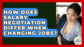 How Does Salary Negotiation Differ When Changing Jobs? - Job Success Network