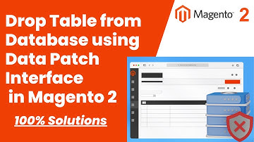 100% Solutions | Drop Table from Database using Data Patch Interface in Magento 2 | MagentoTutorials