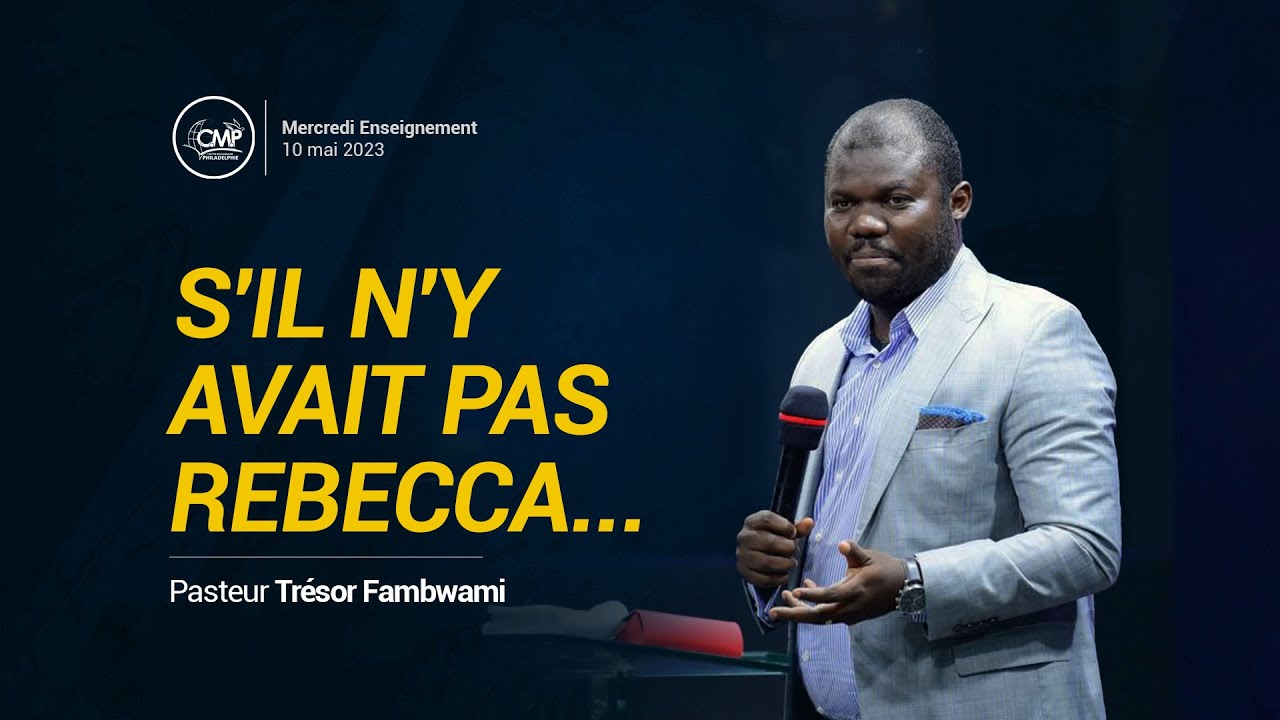[Live] Past. trésor FAMBWAMI - S'il n'y avait pas Rebecca, ... / Culte d'enseignement du 10.05.2023