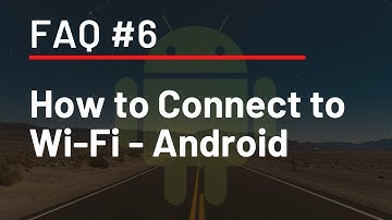 FAQ #6 - How to Connect to Wi-Fi - Android