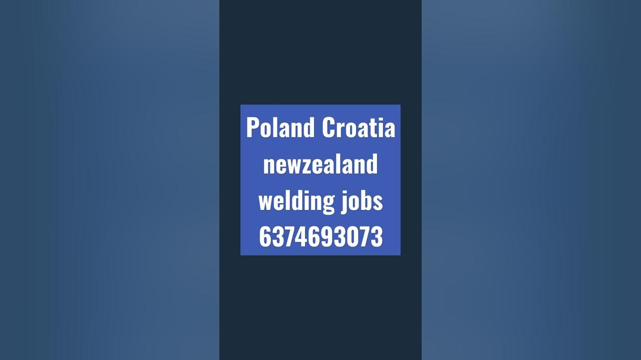 newzealand Poland Croatia welding mig TIG jobs available croatia 