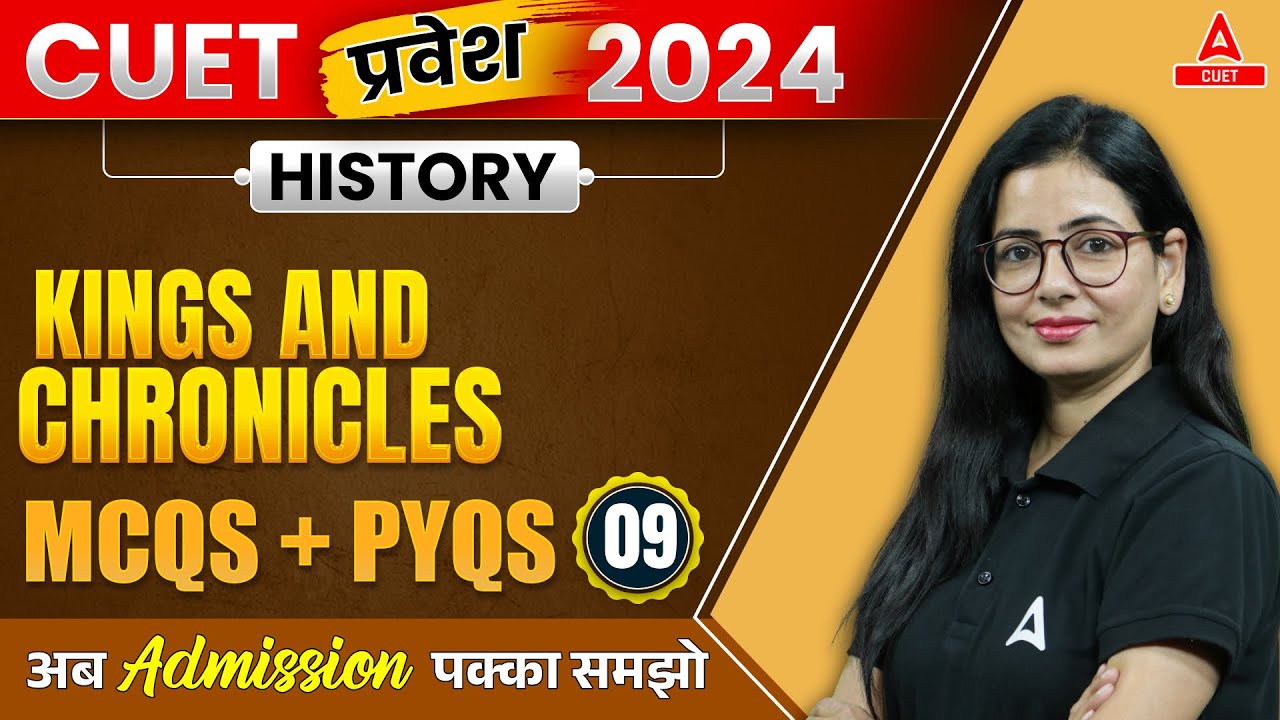 CUET 2024 History | Kings and Chronicles All Most Expected MCQs + PYQs ...