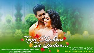 Tujhe Chahun Is Qadar | Debolinaa Nandy | Arghya Babi Dutta | Ft. Badal | Sudip |  videol |