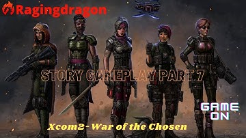 XCOM 2  War of the Chosen - Story - Gameplay - Part 7 - Difficulty Commander Mode