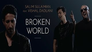 Broken World | Salim Sulaiman feat. Vishal Dadlani | Official Music Video