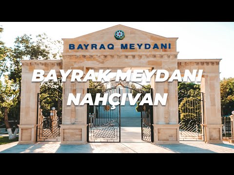 Bayrak Meydanı, Nahçıvan | Nahçıvan Gezilecek Yerler