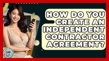 How Do You Create An Independent Contractor Agreement? - Learn As An Adult