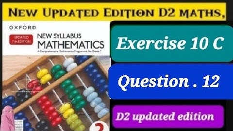 Exercise 10C question 12 ,D2 updated edition , ex 10c q12 d2 book |Oxford Mathematics new edition