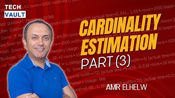 Cardinality Estimation - Part 3 (English) with Amr Elhelw - Tech Vault