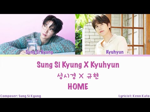 성시경 Sung Si Kyung x 규현 Kyuhyun - Home (Color coded lyrics)