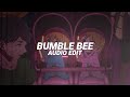 bumble bee - bambee [Edit Audio]