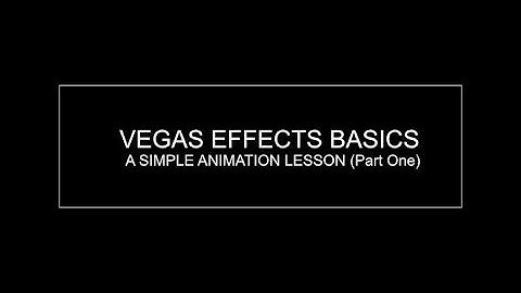 VEGAS Effect Basics: A Simple Animation Tutorial Part One