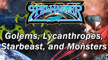 SPELLJAMMER, AD&D Adventures in Space, Episode 8: Golems, Lycanthropes, Starbeast, and Monsters