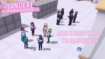 More Students Mod. Progress report 1 "The rainbow six" || Yandere Simulator || Gameplay