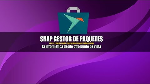 SNAP el Gestor de paquetes UNIVERSAL para Linux
