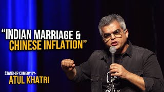 Indian Marriage & Chinese Inflation | Stand-up comedy by Atul Khatri