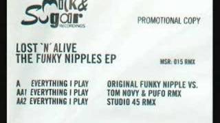 Lost &#39;N&#39; Alive - Everything I Play (Original Funky Nipple)